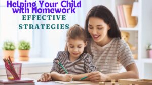 Helping Your Child with Homework: Effective Strategies