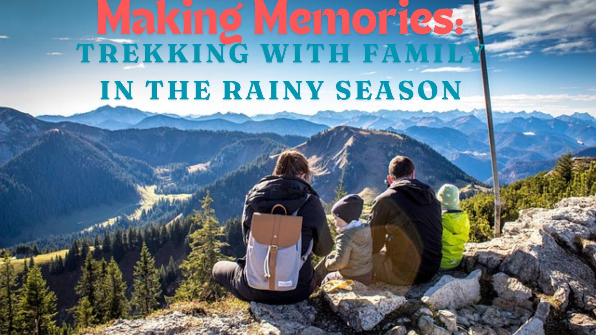 Making Memories: Trekking with Family in the Rainy Season