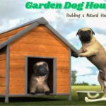 Garden Dog House Guide: Building a Natural Haven for Your Pet