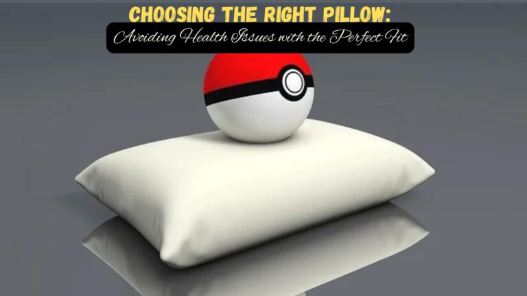 Choosing the Right Pillow: Avoiding Health Issues with the Perfect Fit